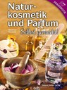 Naturkosmetik und Parfum - Manfred Neuhold - 9783702014551
