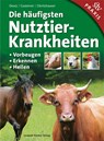 Die häufigsten Nutztierkrankheiten - Armin Deutz ; Johann Gasteiner ; Walter Obritzhauser - 9783702015930