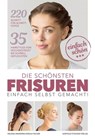 Die schönsten Frisuren einfach selbst gemacht - Helena Iwanowa ; Sonja Fischer - 9783702016722