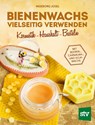Bienenwachs vielseitig verwenden - Ingeborg Josel - 9783702017187