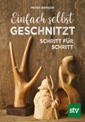 Einfach selbst geschnitzt - Peter Benson - 9783702018962