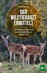 Der Wildtierarzt ermittelt - Armin Deutz - 9783702019440