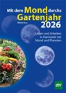 Mit dem Mond durchs Gartenjahr 2026 - Michel Gros - 9783702022914