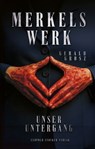 Merkels Werk - Unser Untergang - Gerald Grosz - 9783702023201
