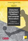 Zwischen (religiöser) Tradition und smarter Innovation - Leopold Neuhold ; Thomas Gremsl - 9783702234959