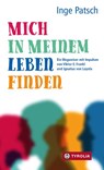 Mich in meinem Leben finden - Inge Patsch - 9783702237479