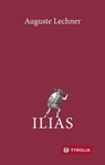 Ilias - Auguste Lechner ; Friedrich Stephan - 9783702239046