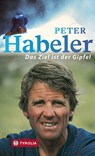 Das Ziel ist der Gipfel - Karin Steinbach ; Peter Habeler - 9783702240592