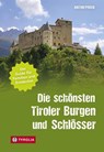 Die schönsten Tiroler Burgen und Schlösser - Anton Prock - 9783702243074