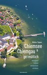 Chiemsee und Chiemgau gehmütlich - Walter Töpner - 9783702508951
