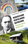 Widerstand. Verfolgung. Befreiung. - Thomas Neuhold ; Andreas Praher - 9783702509637