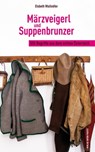 Märzveigerl und Suppenbrunzer - Elsbeth Wallnöfer - 9783702580025