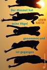 Der Himmel hat seine Vögel genommen und ist gegangen - Armin Kaster - 9783702659431