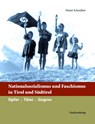 Nationalsozialismus und Faschismus in Tirol und Südtirol - Horst Schreiber - 9783706544238