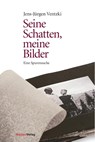Seine Schatten, meine Bilder - Jens-Jürgen Ventzki - 9783706549615