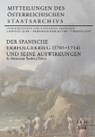 Der Spanische Erbfolgekrieg (1701-1714) und seine Auswirkungen - Generaldirektion des Österreichischen Staatsarchivs ; Katharina Arnegger ; Leopold Auer - 9783706559256