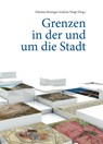 Grenzen in der und um die Stadt - Andreas Weigl ; Nikolaus Reisinger - 9783706563871