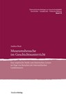 Museumsbesuche im Geschichtsunterricht - Andrea Brait - 9783706564380