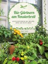 Bio-Gärtnern am Fensterbrett - Birgit Lahner - 9783706626088