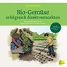 Bio-Gemüse erfolgreich direktvermarkten - Jean-Martin Fortier - 9783706626248