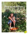 Permakultur - Dein Garten. Deine Revolution. - Sigrid Drage - 9783706626507