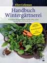Handbuch Wintergärtnerei - Eliot Coleman - 9783706627672