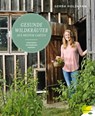 Gesunde Wildkräuter aus meinem Garten - Gerda Holzmann - 9783706628723