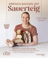 Einfach backen mit Sauerteig - Christina Bauer - 9783706629508