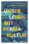 Unser Leben mit Permakultur - Perrine Hervé-Gruyer ; Charles Hervé-Gruyer - 9783706629768