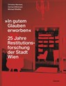 »In gutem Glauben erworben« - Christian Mertens ; Gerhard Milchram ; Michael Wladika - 9783707608403