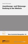 Anordnungs- und Weisungsbindung in der Medizin - Daniel Hiermayer - 9783708342870