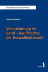 Verantwortung im Beruf - Berufsrechte der Gesundheitsberufe - Felix Andreaus - 9783708924717