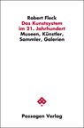Das Kunstsystem im 21. Jahrhundert - Robert Fleck - 9783709201558