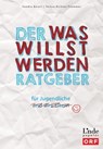 Der Was-willst-werden-Ratgeber - Sandra Baierl ; Teresa Richter-Trummer - 9783709406984