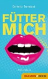 Fütter mich - Cornelia Travnicek - 9783709937273