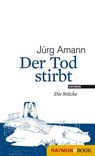 Der Tod stirbt - Jürg Amann - 9783709938492