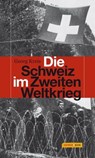 Die Schweiz im Zweiten Weltkrieg - Georg Kreis - 9783709974650