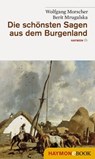 Die schönsten Sagen aus dem Burgenland - Wolfgang Morscher ; Berit Mrugalska-Morscher - 9783709974827