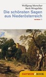 Die schönsten Sagen aus Niederösterreich - Wolfgang Morscher ; Berit Mrugalska-Morscher - 9783709974841