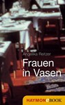 Frauen in Vasen - Angelika Reitzer - 9783709974926