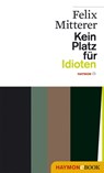 Kein Platz für Idioten - Felix Mitterer - 9783709976142
