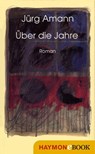 Über die Jahre - Jürg Amann - 9783709976234