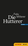 Die Hutterer - Felix Mitterer - 9783709976586