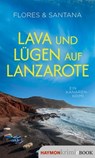 Lava und Lügen auf Lanzarote - Flores ; Santana - 9783709984666