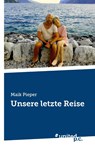 Unsere letzte Reise - Maik Pieper - 9783710300622