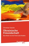 Ukrainische Freundschaft - Christian Gasche - 9783710314247
