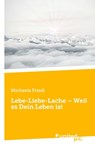 Lebe-Liebe-Lache - Weil es Dein Leben ist - Michaela Friedl - 9783710350221
