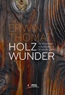 Holzwunder - Erwin Thoma - 9783710401053