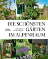 Die schönsten Gärten im Alpenraum - Julia Kospach ; Ruth Wegerer - 9783710401398