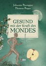 Gesund mit der Kraft des Mondes - Johanna Paungger ; Thomas Poppe - 9783710403613